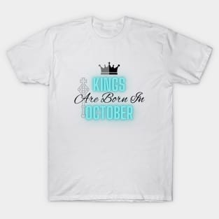 Kings are born in October - Quote T-Shirt